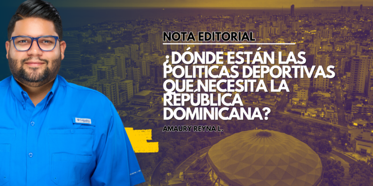 ¿Dónde están las políticas deportivas que necesita la República Dominicana?
