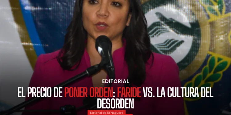El precio de poner orden: Faride vs. la cultura del desorden
